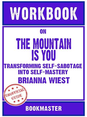 cover image of Workbook on the Mountain Is You--Transforming Self-Sabotage Into Self-Mastery by Brianna Wiest | Discussions Made Easy